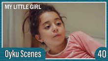 Oyku Scenes 40 - My Little Girl Episode