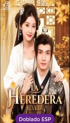 La Heredera Renacida completa doblado Español serie completa