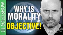 Why is Morality Objective?