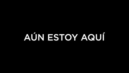 Aún estoy aquí - Trailer