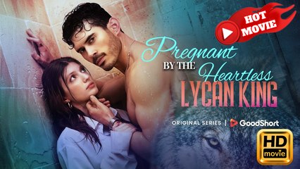 Pregnant by the Heartless Lycan King | Full Movie HD - Drama ShortFilms Hot