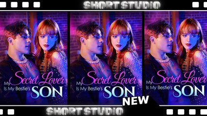 [TOP MOVIE] My Secret Lover Is My Bestie’s Son #snaxbox #dramawave #litetv #Shortstudio