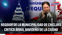 Regidor de la Municipalidad de Chiclayo critica árbol navideño de la ciudad: 