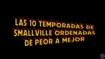 El Top de la Fortaleza de la Soledad - Las 10 temporadas de Smallville, ordenadas de peor a mejor