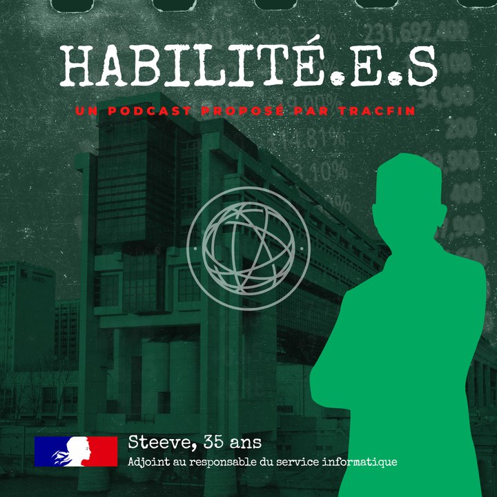 HABILITÉ.E.S, le podcast de Tracfin : Steeve, adjoint au responsable du service informatique