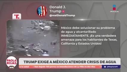 Trump presiona a México por el agua y amenaza con aranceles | DPC con Paola Rojas