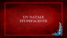«Un Natale stupefacente» 2014 HD