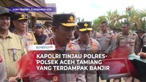 Kapolri ke Aceh Tamiang, Tinjau Polres-Polsek Terdampak Banjir dan Longsor