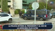 La Policía detiene al presidente y al CEO de la aerolínea Plus Ultra