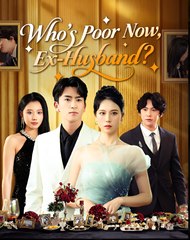 Who’s Poor Now Ex Husband - Drama FULL MOVIES ENGLISH SUB
