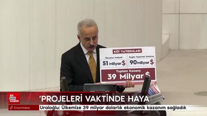 Uraloğlu: Ülkemize 39 milyar dolarlık ekonomik kazanım sağladık
