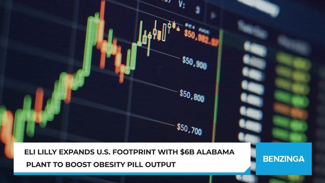 Eli Lilly Expands U.S. Footprint With $6B Alabama Plant To Boost Obesity Pill Output