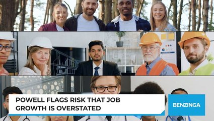 Powell Flags Risk That Job Growth Is Overstated