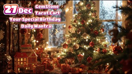 27  December 🌟 Your Special Personal Birthday Meaning December | Astrology • Tarot • Gemstones