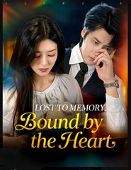 Lost to Memory Bound by the Heart Chinese Drama - English Sub