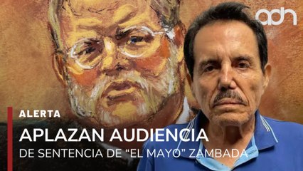 🚨¡Última Hora! Juez acepta aplazar audiencia de sentencia de "El Mayo" Zambada