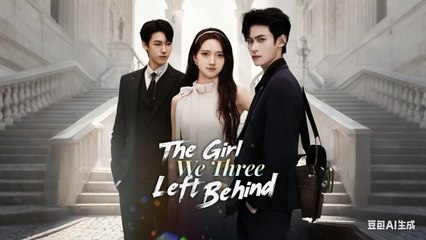 The Girl We Three Left Behind Drama Movies English Sub