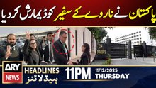 Pakistan demarches Norwegian ambassador | ARY News 11 PM Headlines | 11th Dec 2025