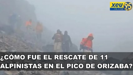 ¿Cómo fue el rescate de 11 alpinistas en el Pico de Orizaba?