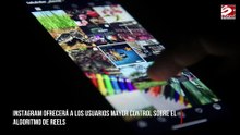 Ofrecerá Instagram a los usuarios mayor control sobre el algoritmo de Reels