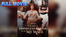 Found A Homeless Lycan To Be My Mate - Full Movie