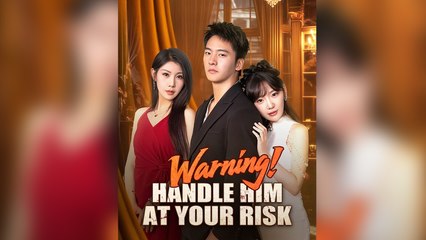Warning! Handle Him at Your Risk (DUBBED) - Full English Sub