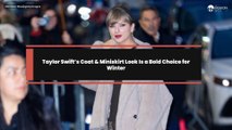 Taylor Swift’s Coat & Miniskirt Look Is a Bold Choice for Winter