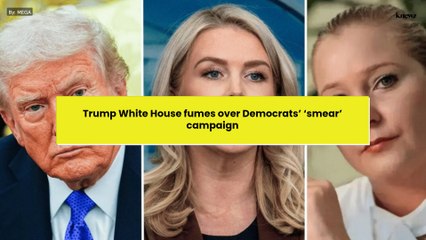 Trump White House fumes over Democrats’ ‘smear’ campaign