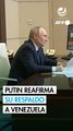 Putin habla con Maduro y reafirma su respaldo a Venezuela ante crisis con EU