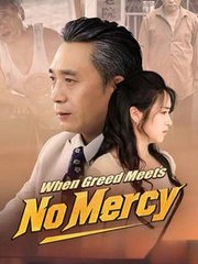 When Greed Meets No Mercy - Full Movie