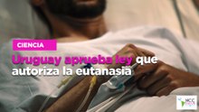 Uruguay aprueba ley que autoriza la eutanasia