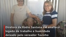 Diretora da Rádio Santana FM enaltece legado de trabalho e humildade deixado pelo vereador Tavinho