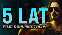 5 LAT CYBERPUNKA | Film Dokumentalny | Kulisy, Nieznane Ciekawostki