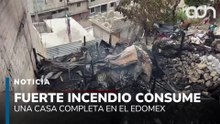 Fuerte incendio consume una casa completa en Huixquilucan, Estado de México
