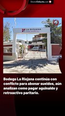 Bodega La Riojana continúa con conflicto para abonar sueldos, aún analizan como pagar aguinaldo y retroactivo paritario.