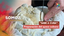 Sabe a Cuba: Preparación del queso cubano SOMOS 11-12-2025