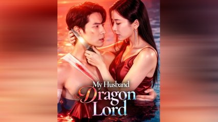 [EngSub] My Husband The Dragon Lord