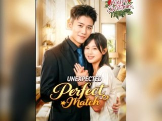 Unexpected Perfect Match Chinese Drama 🥰 English Sub
