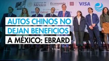 Las importaciones de autos chinos no dejan nada a México: Ebrard