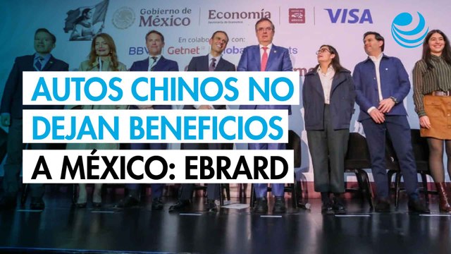 Las importaciones de autos chinos no dejan nada a México: Ebrard