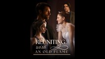 [HOT] Reuniting with an Old Flame - FULL MOVIE