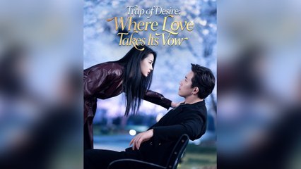 Trap of Desire: Where Love Takes Its Vow