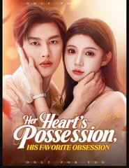 Her Heart's Possession His Favorite Obsession Chinese Drama - English Sub