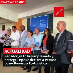 Senador Julito Fulcar presenta y entrega Ley que declara a Peravia como Provincia Ecoturística
