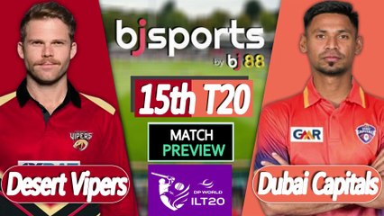 ILT20 2025-26 | Desert Vipers vs Dubai Capitals 15th T20 Match Preview |