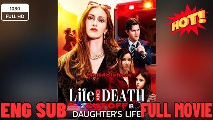 Life and Death She Cut Off Her Daughter's Life NEW 2025 - FULL ENGLISH SUB #FullMovie