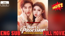 [EngSub] Her Heart's Possession, His Favorite Obsession -NEW 2025 - FULL ENGLISH SUB