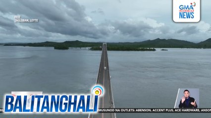 San Juanico Bridge, muling binuksan ngayong araw matapos isailalim sa rehabilitasyon; balik sa 15 tons ang kapasidad | Balitanghali