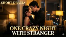 One Crazy Night With Stranger: Best Friend's CEO Uncle is Obsessed | Short Drama | Full