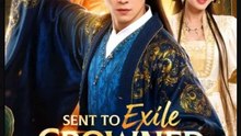 Sent to Exile Crowned Instead Chinese Drama - English Sub